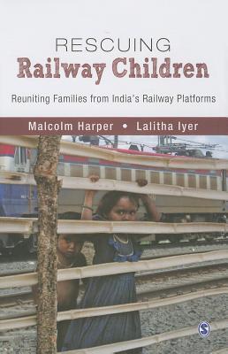 Rescuing Railway Children: Reuniting Families from India′s Railway Platforms