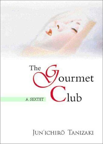 Gourmet Club A Sextet by Jun'Ichiro Tanizaki