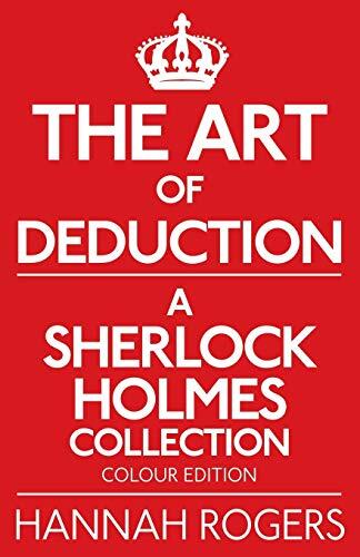 The Art of Deduction (A Sherlock Holmes Collection, Colour Edition)