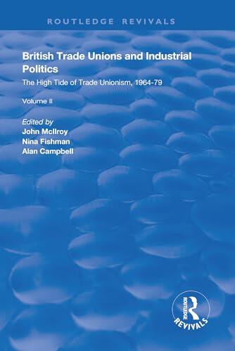 British Trade Unions and Industrial Politics: The High Tide of Trade Unionism, 1964-79