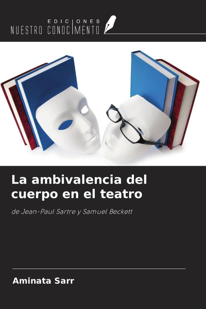 La Ambivalencia del Cuerpo en el Teatro: de Jean-Paul Sartre y Samuel Beckett