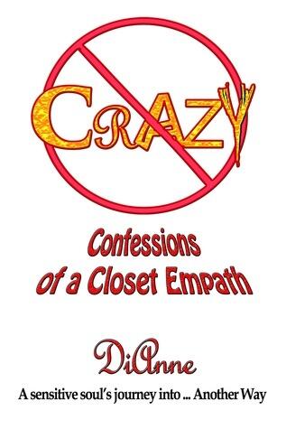 Not Crazy: Confessions of a Closet Empath.