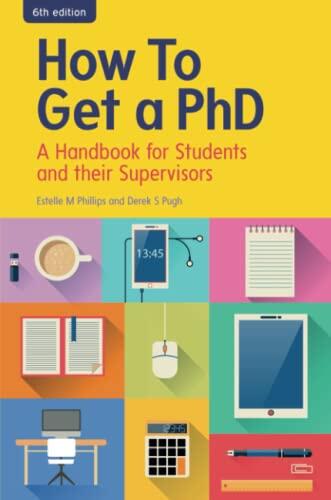 How to Get a PhD: A Handbook for Students and Their Supervisors