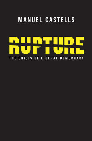 Rupture: The Crisis of Liberal Democracy