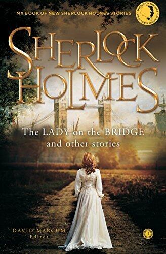Sherlock Holmes: The Lady on the Bridge and Other Stories