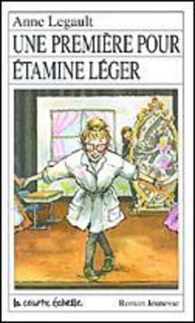Une Premiere Pour Etamine Leger (Roman Jeunesse, 74)