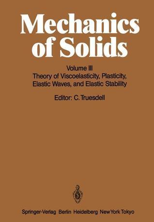 Mechanics of Solids: Volume 3: Theory of Viscoelasticity, Plasticity, Elastic Waves, and Elastic Stability