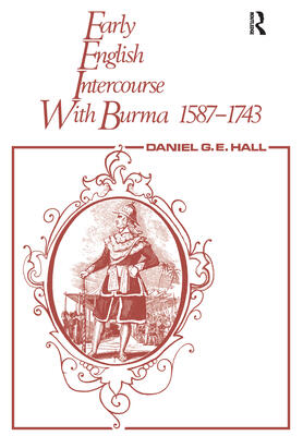 Early English Intercourse with Burma, 1587-1743 and the Tragedy of Negrais