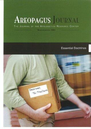 Essential Doctrines. The Areopagus Journal of the Apologetics Resource Center. Volume 9, Number 2.