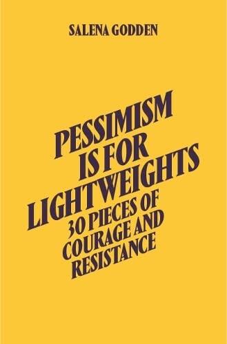 Pessimism is for Lightweights: 30 Pieces of Courage and Resistance