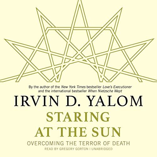 Staring at the Sun: Overcoming the Terror of Death