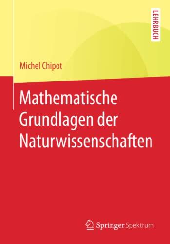 Mathematische Grundlagen der Naturwissenschaften (Springer-Lehrbuch)