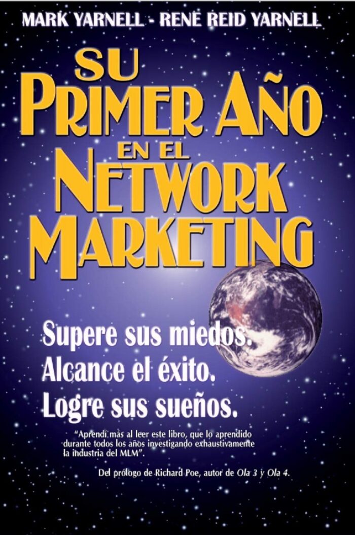 SU PRIMER AÑO EN EL NETWORK MARKETING: ¡Supere sus miedos, alcance el éxito y logre sus sueños!