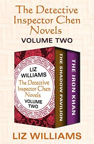 The Detective Inspector Chen Novels (Volume Two): The Shadow Pavilion and The Iron Khan