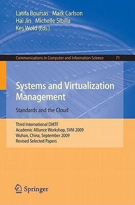 Systems and Virtualization Management: Standards and the Cloud: Third International DMTF Academic Alliance Workshop, SVM 2009, Wuhan, China, September ... in Computer and Information Science, 71)
