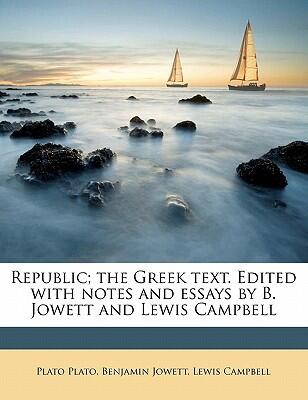 Republic (Volume 3); The Greek Text. Edited with Notes and Essays by B. Jowett and Lewis Campbell