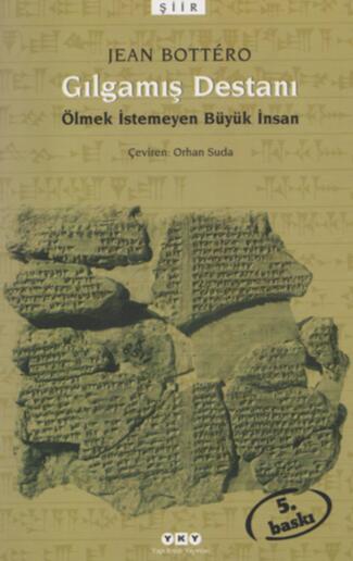 Gılgamış Destanı: Ölmek İstemeyen Büyük İnsan