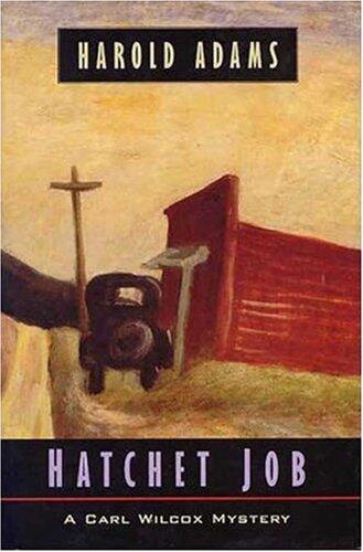 Hatchet Job: A Carl Wilcox Mystery