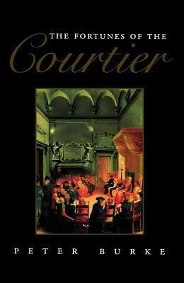 Fortunes of the Courtier: The European Reception of Castiglione's Cortegiano