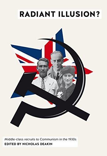 Radiant Illusion?: Middle-class recruits to Communism in the 1930s