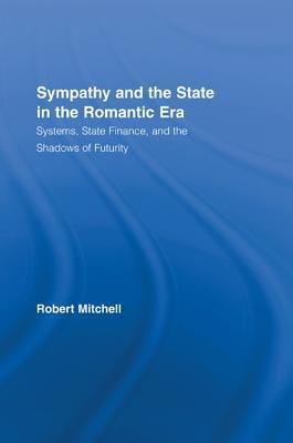 Sympathy and the State in the Romantic Era: Systems, State Finance, and the Shadows of Futurity