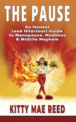 THE PAUSE: An Honest (and Hilarious) Guide to Menopause, Madness & Midlife Mayhem