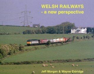 Welsh Railways - A New Perspective