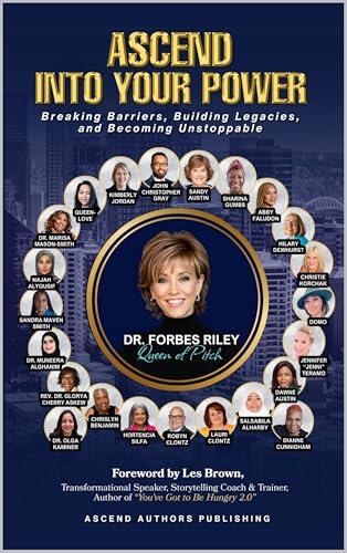 Ascend Into Your Power: Breaking Barriers, Building Legacies, and Becoming Unstoppable.
