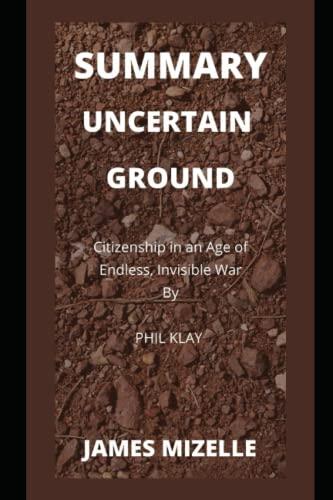 Summary of Uncertain Ground: Citizenship in an Age of Endless, Invisible War