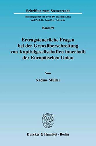 Ertragsteuerliche Fragen Bei Der Grenzuberschreitung Von Kapitalgesellschaften Innerhalb Der Europaischen Union (Schriften Zum Steuerrecht)