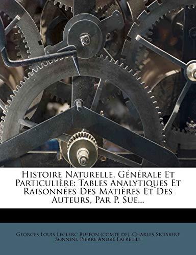 Histoire Naturelle, Generale Et Particuliere: Tables Analytiques Et Raisonnees Des Matieres Et Des Auteurs, Par P. Sue Volume 125