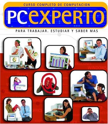 Curso Completo De Computacion PC Experto: Para Trabajar, Estudiar Y Saber Mas (Aprendiendo PC)