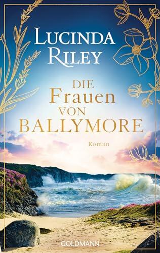 Die Frauen von Ballymore: Roman - Von der Autorin der international gefeierten "Sieben-Schwestern"-Reihe - SPIEGEL Bestseller