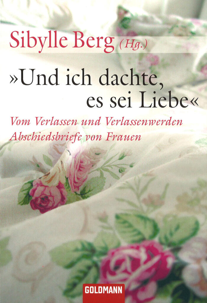 "Und ich dachte, es sei Liebe": Vom Verlassen und Verlassenwerden - Abschiedsbriefe von Frauen