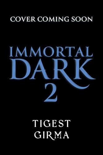 Immortal Dark Trilogy: Book 2