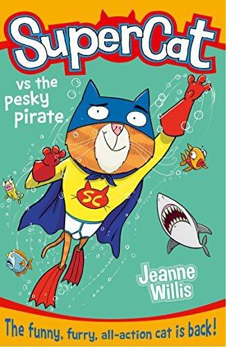 Supercat vs the Pesky Pirate: A Funny Superhero Adventure for Kids Aged 7 and Up