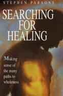 Searching for Healing: Making Sense of the Many Paths to Wholeness