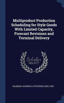 Multiproduct Production Scheduling for Style Goods with Limited Capacity, Forecast Revisions and Terminal Delivery