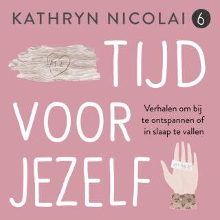 Tijd voor jezelf: Verhalen om bij te ontspannen of in slaap te vallen, deel 6