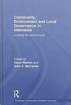 Community, Environment and Local Governance in Indonesia: Locating the Commonweal