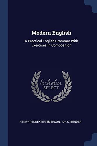 Modern English: A Practical English Grammar With Exercises In Composition