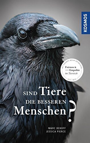 Sind Tiere die besseren Menschen?: Fairness & Empathie im Tierreich