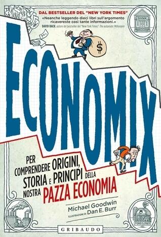 Economix. Per comprendere origini, storia e principi della nostra pazza economia