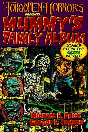 Forgotten Horrors Presents... Mummy's Family Album: Comics from the Gone World!