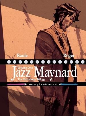 Jazz Maynard (Volume 1): The Barcelona Trilogy