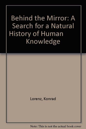 Behind the Mirror: A Search for a Natural History of Human Knowledge