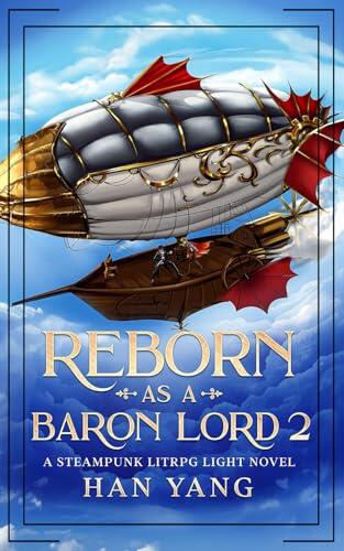 Reborn as a Baron Lord 2: A Steampunk LITRPG Light Novel