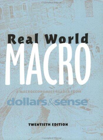 Real World Macro :A Macroeconomics Reader from Dollars & Sense