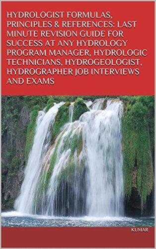 Hydrologist Formulas, Principles & References: Last Minute Revision Guide For Success At Any Hydrology Program Manager, Hydrologic Technicians, Hydrogeologist, Hydrographer Job Interviews And Exams
