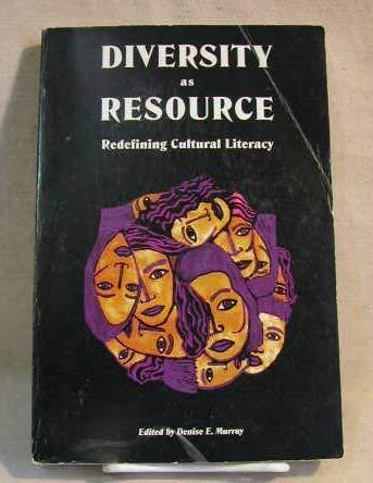 Diversity As Resource: Redefining Cultural Literacy